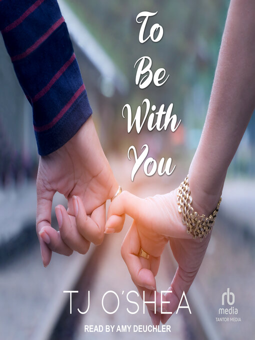 Title details for To Be With You by TJ O'Shea - Available